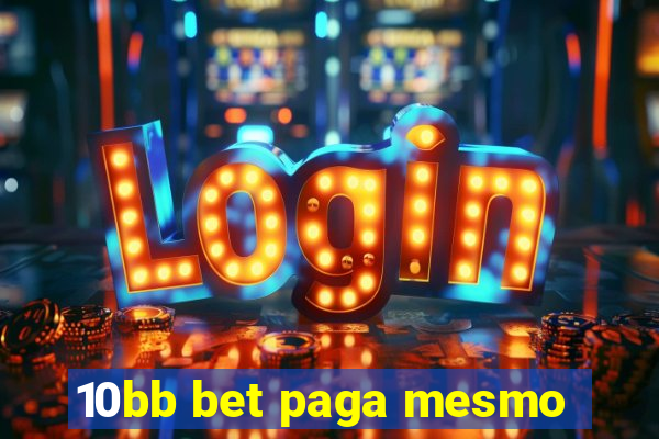 10bb bet paga mesmo